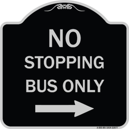 Signmission No Stopping Bus with Arrow Right Heavy-Gauge Aluminum Architectural Sign, 18" x 18", BS-1818-23577 A-DES-BS-1818-23577